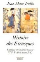 Histoire Des Etrusques: L Antique Civilisation Toscane Viii-i Sie Cle Avant J.c.