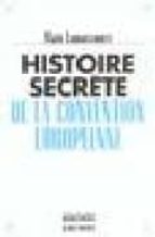 Histoire Secrete De La Convention Europeene