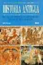 Historia Antigua: Desde Las Primeras Civilizaciones Hasta El Rena Cimiento