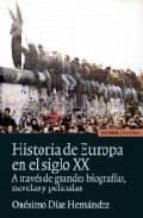 Historia De Europa En El Siglo Xx A Traves De Grandes Biografias, Novelas Y Peliculas