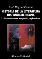 Historia De La Literatura Hispanoamericana 3: Postmodernismo, Van Guardia, Regionalismo