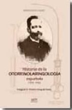 Historia De La Otorrinolaringologia Española