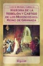 Historia De La Rebelion Y Castigo De Los Moriscos Del Reino De Gr Anada