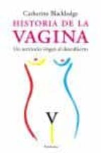 Historia De La Vagina: Un Territorio Virgen Al Descubierto