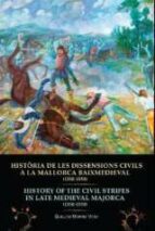 Historia De Les Dissensions Civils A La Mallorca Baixmedieval = History Of The Civil Strifes In Late Medieval Majorca
