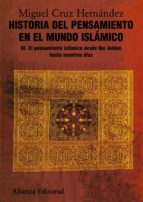 Historia Del Pensamiento En El Mundo Islamico Iii: El Pensamiento Islamico Desde Ibn Jaldun Hasta Nuestro Dias