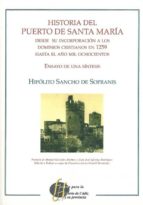 Historia Del Puerto De Santa Maria. Desde Su Incorporacion A Los Dominios Cristianos En 1529 Hasta El Año 1800
