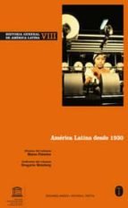Historia General De America Latina Vol. Viii: America Latina Desd E 1930