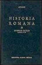 Historia Romana : Guerras Civiles. Libros Iii-v
