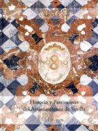 Historia Y Patrimonio Del Ayuntamiento De Sevilla PDF