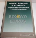Historia Y Perspectivas De Investigación. Estudios En Memoria Del Profesor Ángel Rodríguez Sánchez