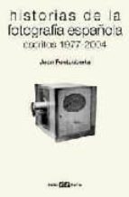 Historias De La Fotografia Española: Escritos 1977-2004