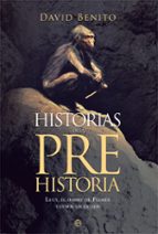 Historias De La Prehistoria: Lucy, El Hobbit De Flores Y Otros Ancestros