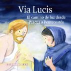 Historias Del Nuevo Testamento Vol. 18: Via Lucis. El Camino De Luz Desde Pascua A Pentecost�s