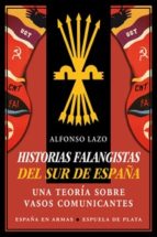 Historias Falangistas Del Sur De España: Una Teoria Sobre Vasos Comunicantes