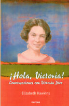 ¡hola, Victoria!: Conversaciones Con Victoria Diaz