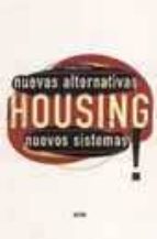 Housing: Nuevas Alternativas, Nuevos Sistemas
