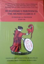Humanismo Y Pervivencia Del Mundo Clasico. V/2: Homenaje Al Profesor Juan Gil PDF