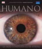 Humano: La Mas Completa Guia Visual Del Ser Humano