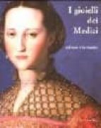 I Gioielli Dei Medici: Dal Vero E In Ritratto