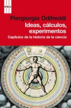 Ideas, Calculos, Experimentos: Capitulos De La Historia De La Ciencia