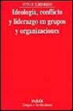 Ideologia, Conflicto Y Liderazgo En Grupos Y Organizaciones PDF