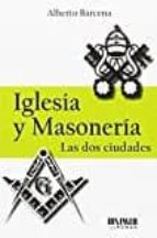Iglesia Y Masonería: Las Dos Ciudades PDF