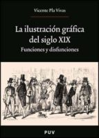 Ilustracion Grafica Del Siglo Xix: Funciones Y Disfunciones