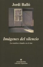Imagenes Del Silencio: Los Motivos Visuales En El Cine
