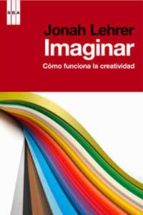 Imaginar: Como Funciona La Creatividad