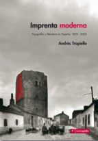 Imprenta Moderna: Tipografia Y Literatura En España 1874-2005 PDF