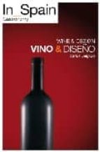 In Spain Gastronomy: Vino & Diseño = Wine & Desing