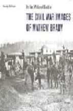 In The Wake Of Battle: The Civil War Images Of Mathew Brady