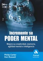 Incremente Su Poder Mental: Mejore Su Creatividad, Memoria, Agili Dad Mental E Inteligencia PDF