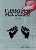 Industrias Mikuerpo: Un Proyecto De Gestion Cultural Independient E