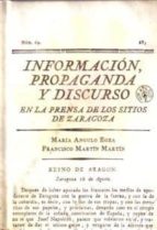 Informacion, Propaganda Y Discurso En La Prensa De Los Sitios De Zaragoza