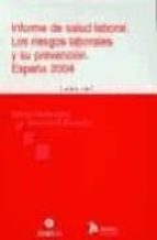 Informe De Salud Laboral: Los Riesgos Laborales Y Su Prevencion. España 2004