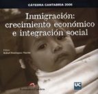 Inmigracion : Crecimiento Economico E Integracion Social