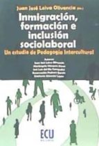 Inmigración, Formación E Inclusión Sociolaboral: Un Estudio De Pedagogía Intercultural