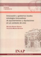 Innovación Y Gobiernos Locales: Estratégias Innovadoras De Ayunta Mientos Y Diputaciones En Un Contexto De Crisis PDF