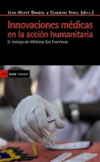 Innovaciones Medicas En La Accion Humanitaria: El Trabajo De Medi Cos Sin Fronteras
