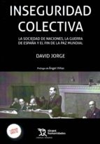 Inseguridad Colectiva: La Sociedad De Naciones, La Guerra De España Y El Fin De La Paz Mundial