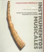 Instrumentos Musicales En Colecciones Españolas Vol. I: Museos De Titularidad Estatal. Ministerio De Cultura