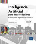 Inteligencia Artificial Para Desarrolladores: Conceptos E Implementacion En C#