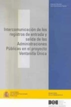 Intercomunicacion De Los Registros De Entrada Y Salida De Las Adm Nistraciones Publicas En El Proyecto Ventanilla Unica -rom)