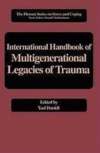 International Handbook Of Multigenerational Legacies Of Trauma .
