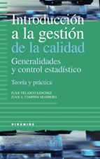 Introduccion A La Gestion De La Calidad: Generalidades Y Control Estadistico: Teoria Y Practica PDF