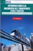 Introduccion A La Ingenieria Del Transporte: Teoria Y Practica