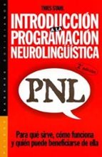 Introduccion A La Programacion Neurolinguistica : Para Que S Irve, Como Funciona Y Quien Puede Beneficiarse De Ella