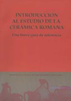 Introduccion Al Estudio De La Ceramica Romana: Una Breve Guia De Referencia